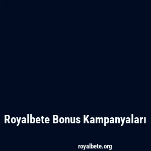 Royalbete Bonus Kampanyaları