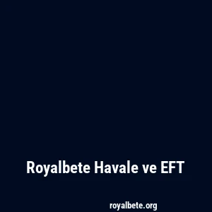 Royalbete Havale ve EFT