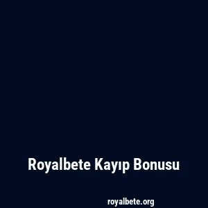Royalbete Kayıp Bonusu