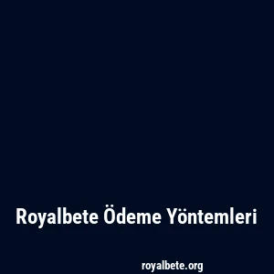 Royalbete Ödeme Yöntemleri