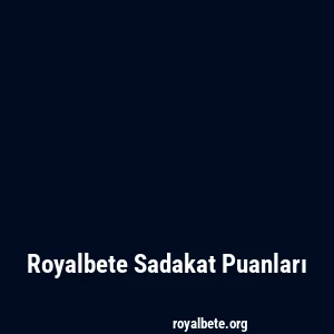 Royalbete Sadakat Puanları