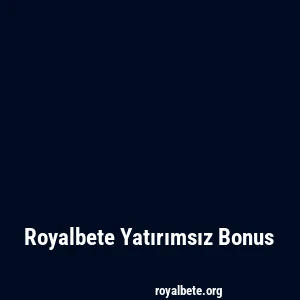 Royalbete Yatırımsız Bonus